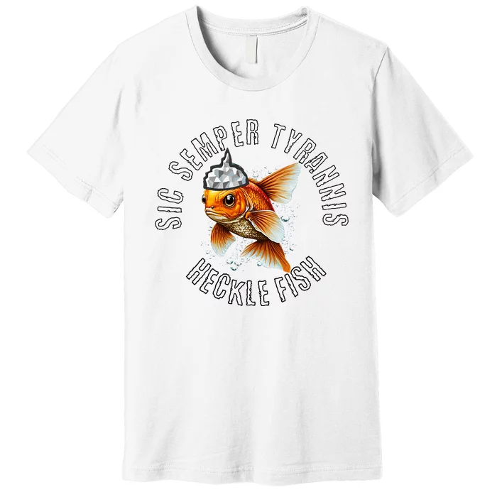 Hecklefish Says Sic Semper Tyrannis Wearing A Tinfoil Hat Premium T-Shirt