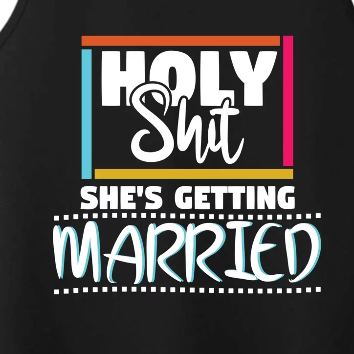 Holy Shit Shes Getting Married Bridesmaids Gift Performance Tank