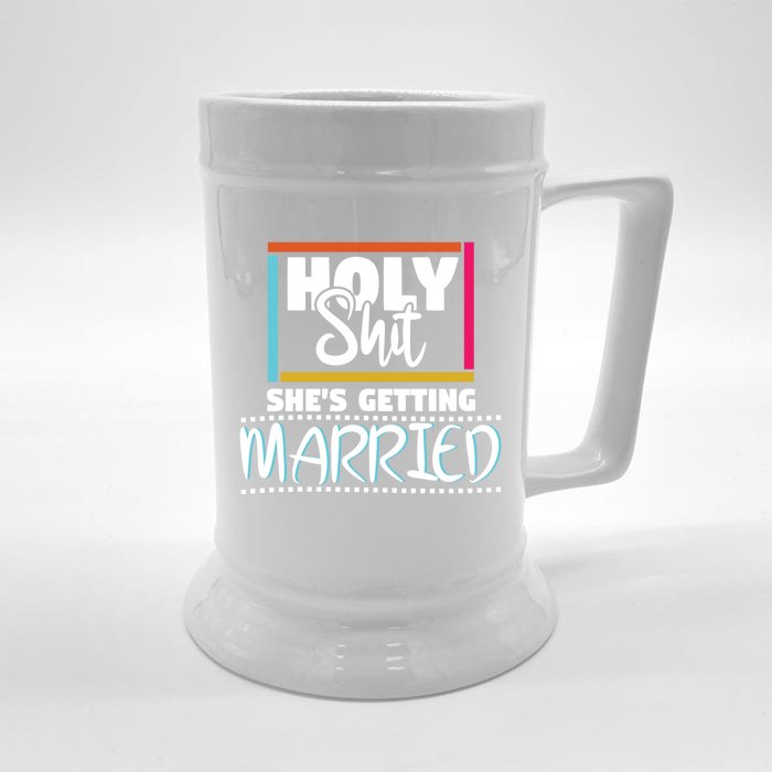 Holy Shit Shes Getting Married Bridesmaids Gift Front & Back Beer Stein