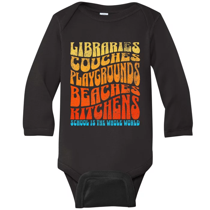 Homeschooler Student School Is The Whole World Unschooler Baby Long Sleeve Bodysuit