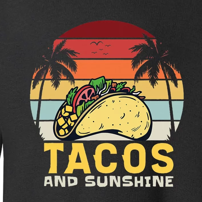 Hello Summer Taco I Love Sunshine And Tacos Toddler Sweatshirt