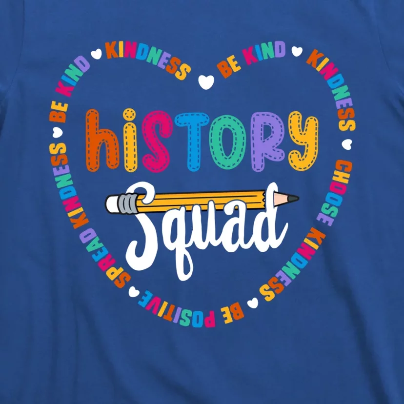 History Squad Team Be Kind School History Teacher Crew Gift T-Shirt