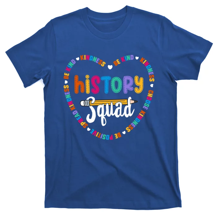 History Squad Team Be Kind School History Teacher Crew Gift T-Shirt