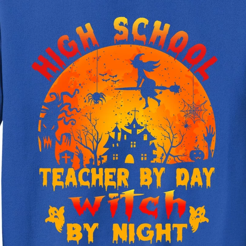 High School Teacher By Day Witch By Night Costume Halloween Gift Tall Sweatshirt