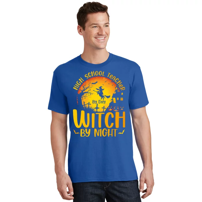 High School Teacher By Day Witch By Night Halloween Teacher Gift T-Shirt