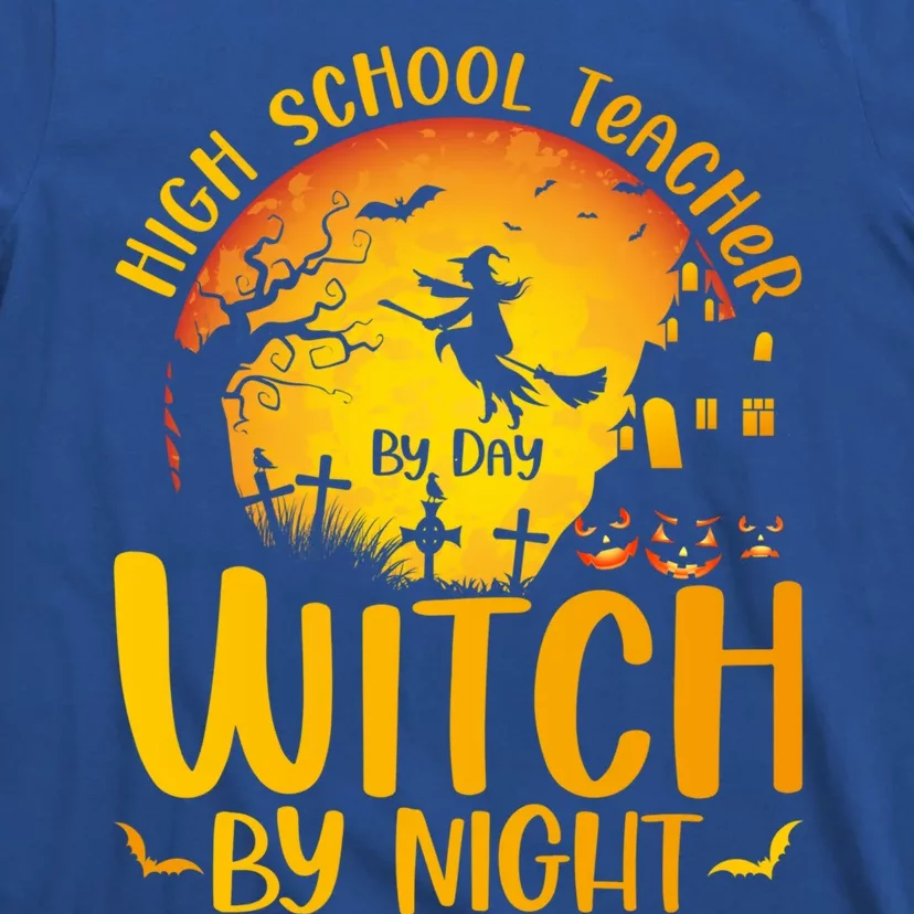 High School Teacher By Day Witch By Night Halloween Teacher Gift T-Shirt