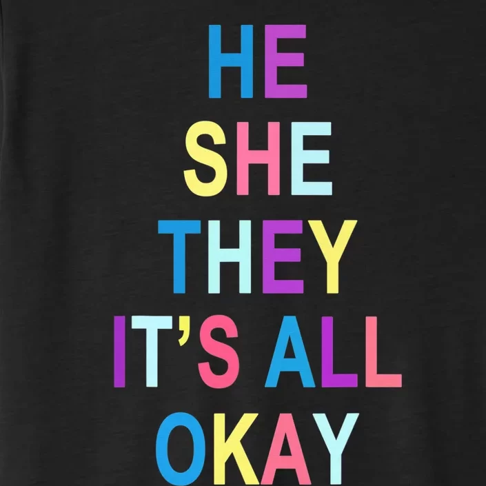 He She They It's All Okay' Graphic Tee ChromaSoft Performance T-Shirt