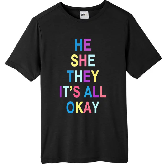 He She They It's All Okay' Graphic Tee ChromaSoft Performance T-Shirt