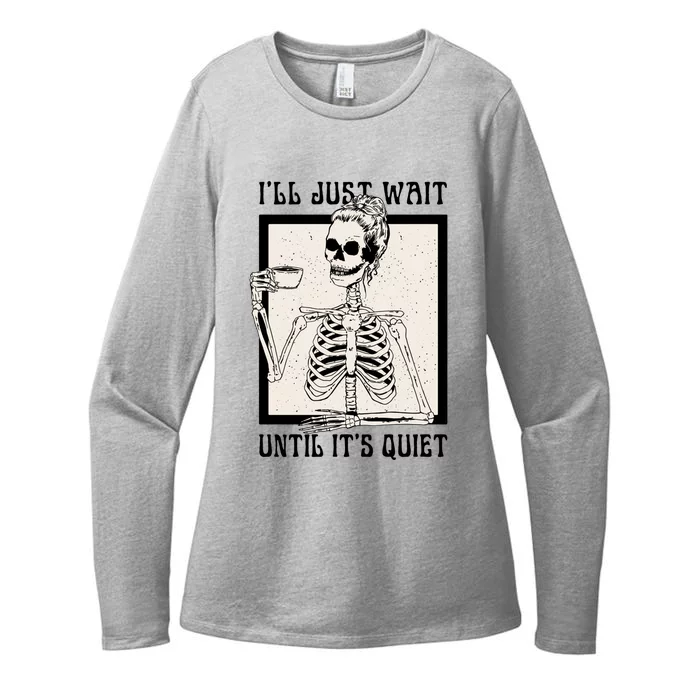 Halloween Skeleton Teacher ILl Just Wait Until ItS Quiet Gift Womens CVC Long Sleeve Shirt