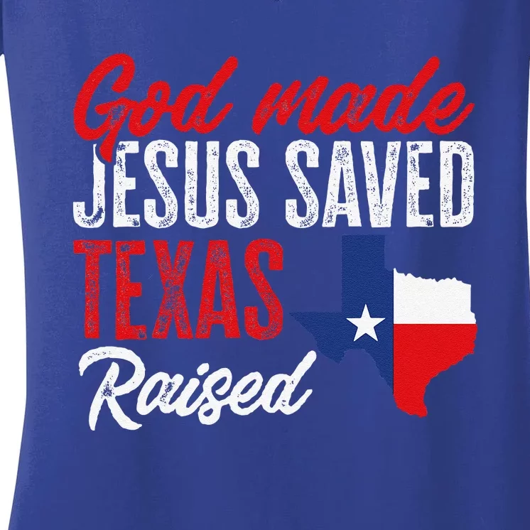 Home State Texas Pride God Made Jesus Saved Texas Raised Women's V-Neck T-Shirt