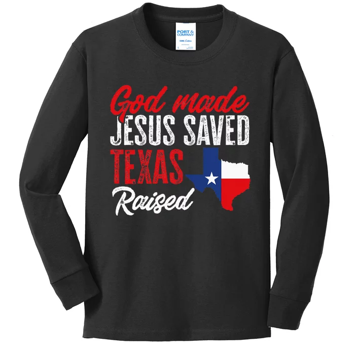 Home State Texas Pride God Made Jesus Saved Texas Raised Kids Long Sleeve Shirt