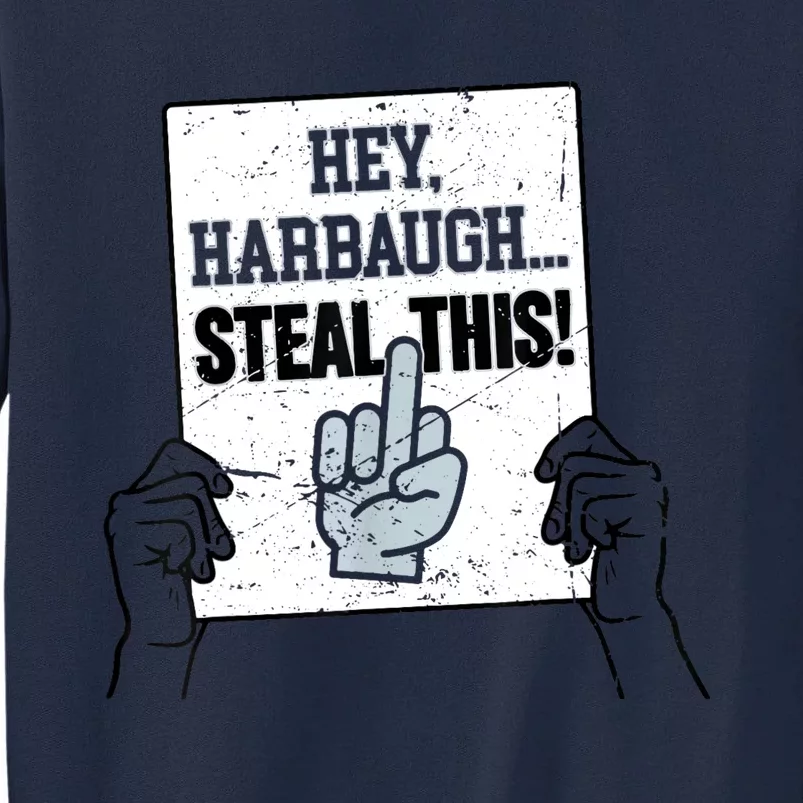 Heyharbaugh Steal This Tall Sweatshirt