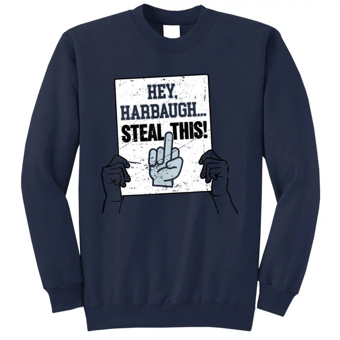 Heyharbaugh Steal This Tall Sweatshirt