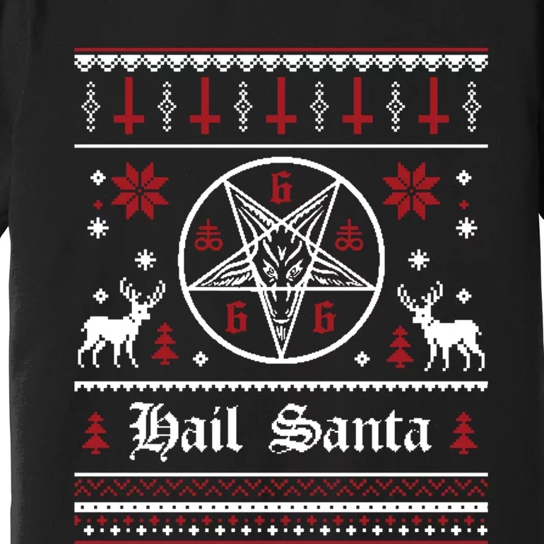 Hail Santa Ugly Christmas Funny Gift Premium T-Shirt