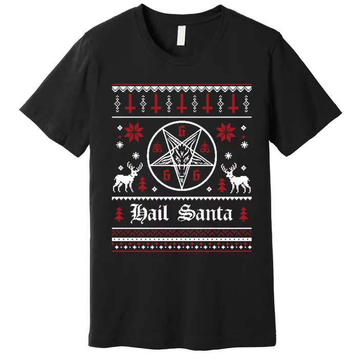 Hail Santa Ugly Christmas Funny Gift Premium T-Shirt