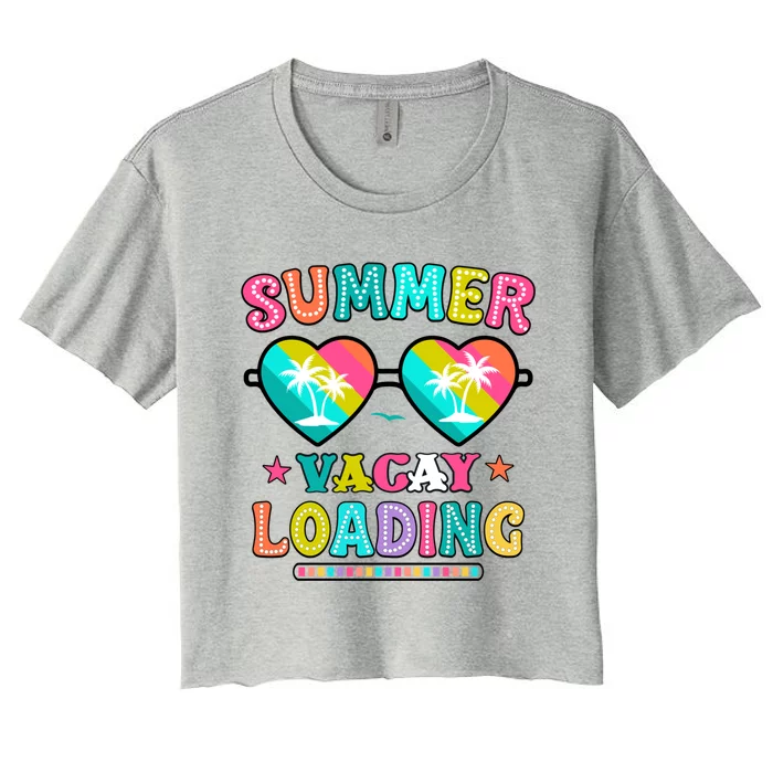 Happy Summer Vacay Loading Teacher End Of School Year Great Gift Women's Crop Top Tee