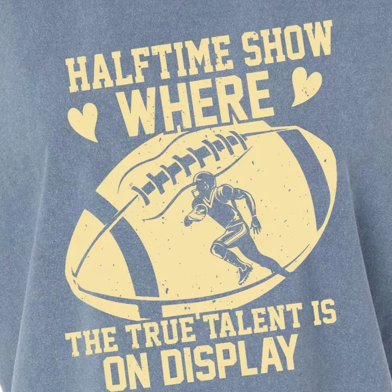 Halftime Show: where the true talent is on display. football Garment-Dyed Women's Muscle Tee