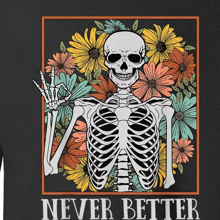 Halloween Shirts Wo Never Better Skeleton Floral Skull Toddler Sweatshirt