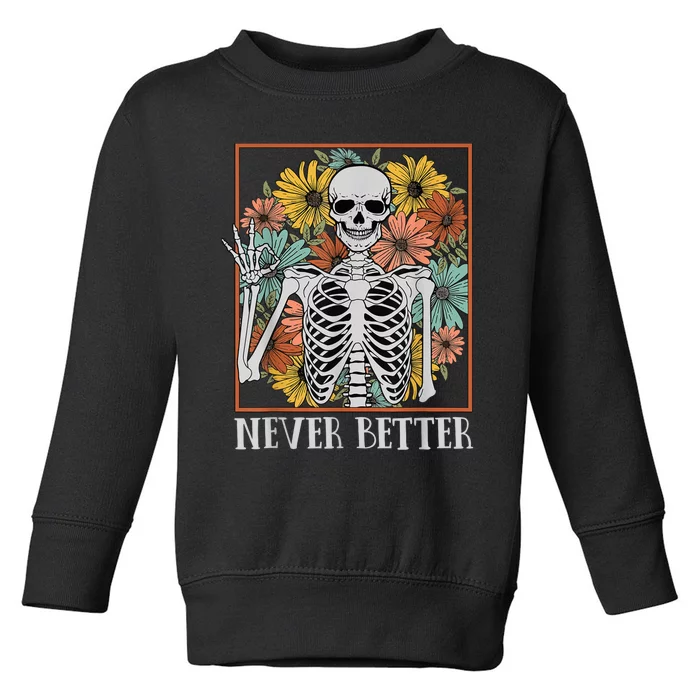 Halloween Shirts Wo Never Better Skeleton Floral Skull Toddler Sweatshirt