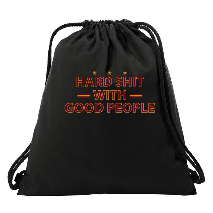 Hard Shit With Good People Drawstring Bag