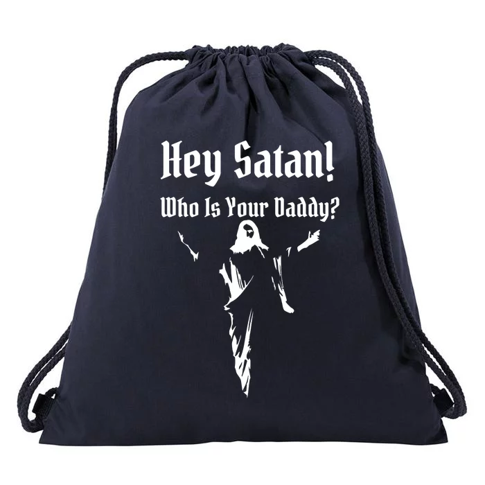 Hey Satan Who Is Your Daddy Drawstring Bag