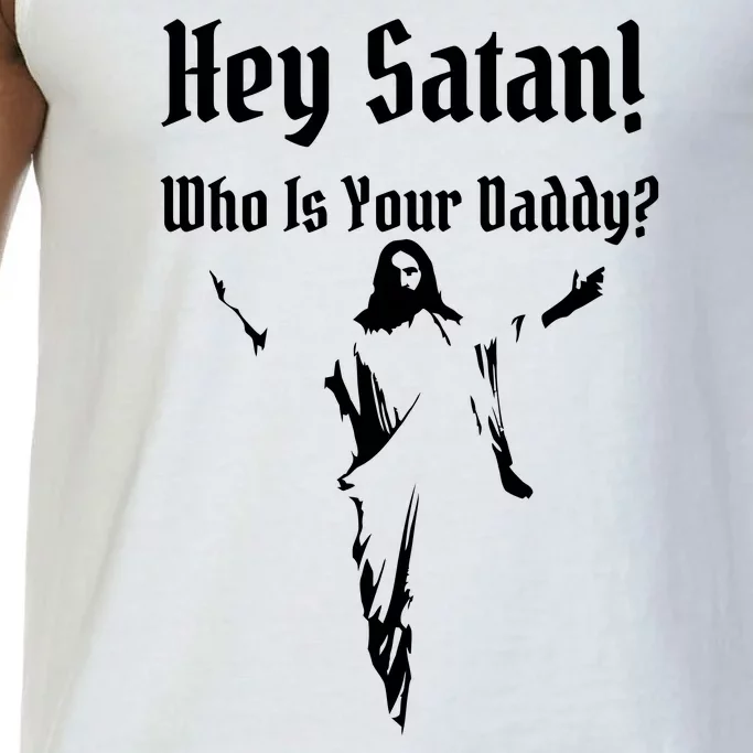 Hey Satan Who Is Your Daddy Comfort Colors® Tank Top