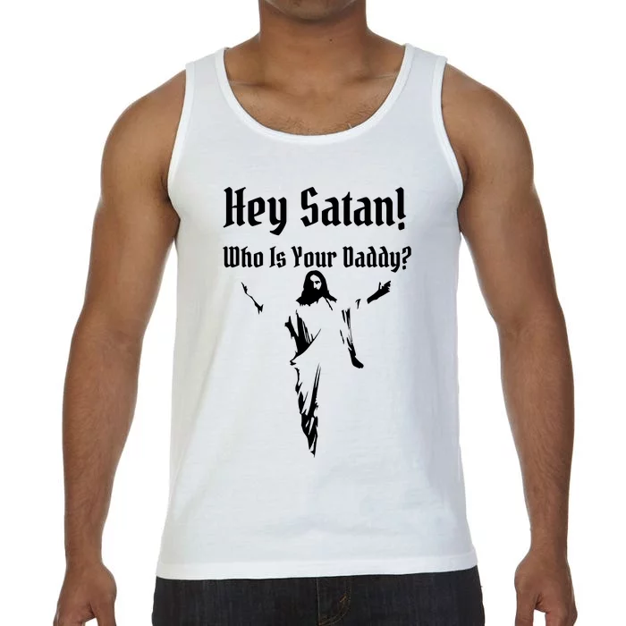 Hey Satan Who Is Your Daddy Comfort Colors® Tank Top