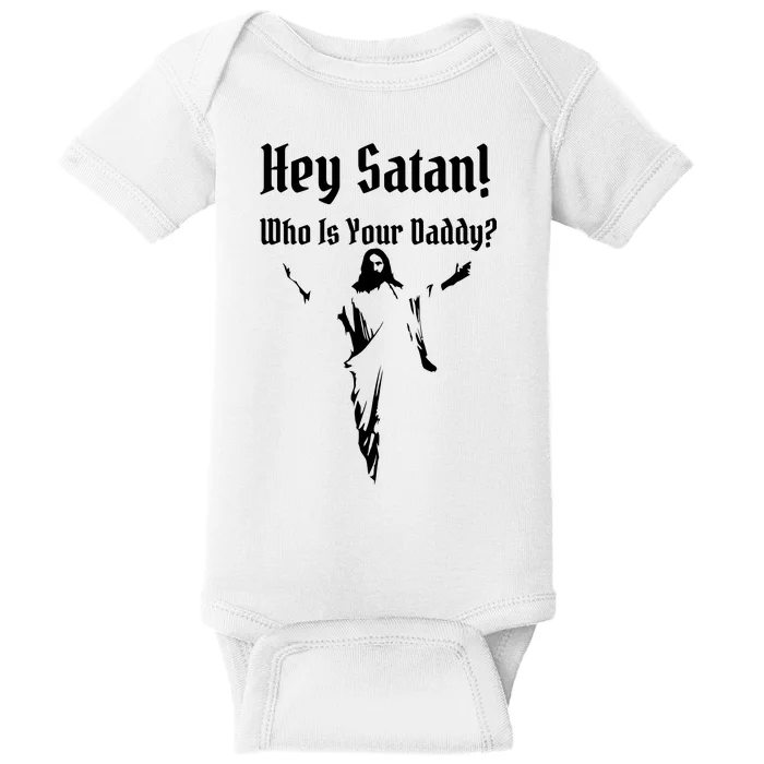 Hey Satan Who Is Your Daddy Baby Bodysuit