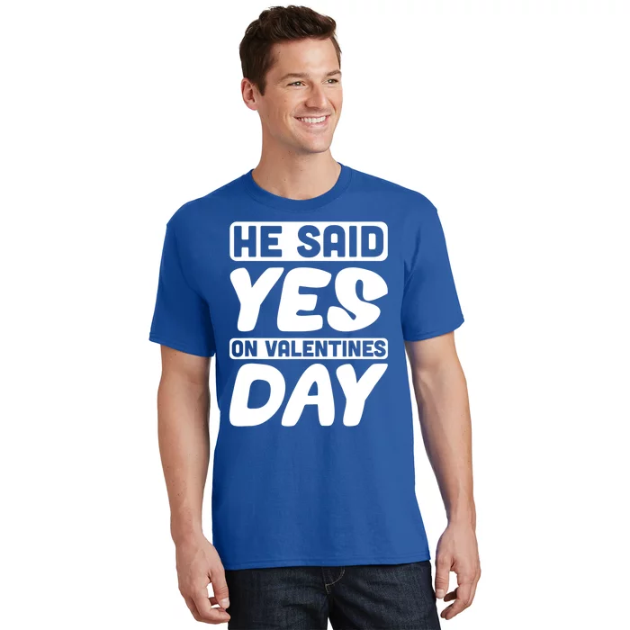 He Said Yes On Valentines Day Love Quote Great Gift T-Shirt