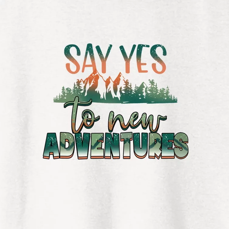 Hiking Say Yes To New Adventures Mountain Outdoor Gift Women's Crop Top Tee