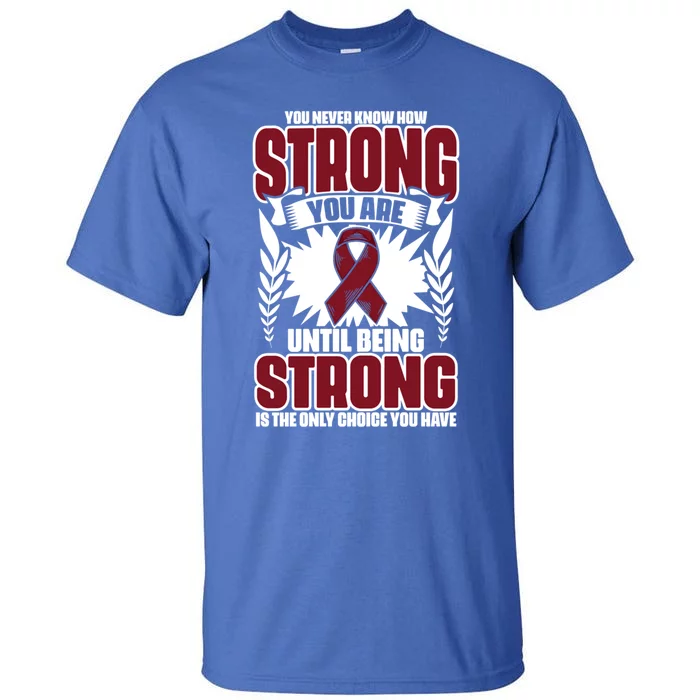 How Strong You Are Support Multiple Myeloma Survivor Gift Tall T-Shirt