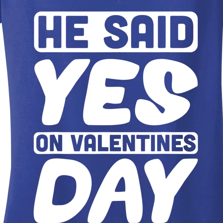 He Said Yes On Valentines Day Love Quote Funny Gift Women's V-Neck T-Shirt