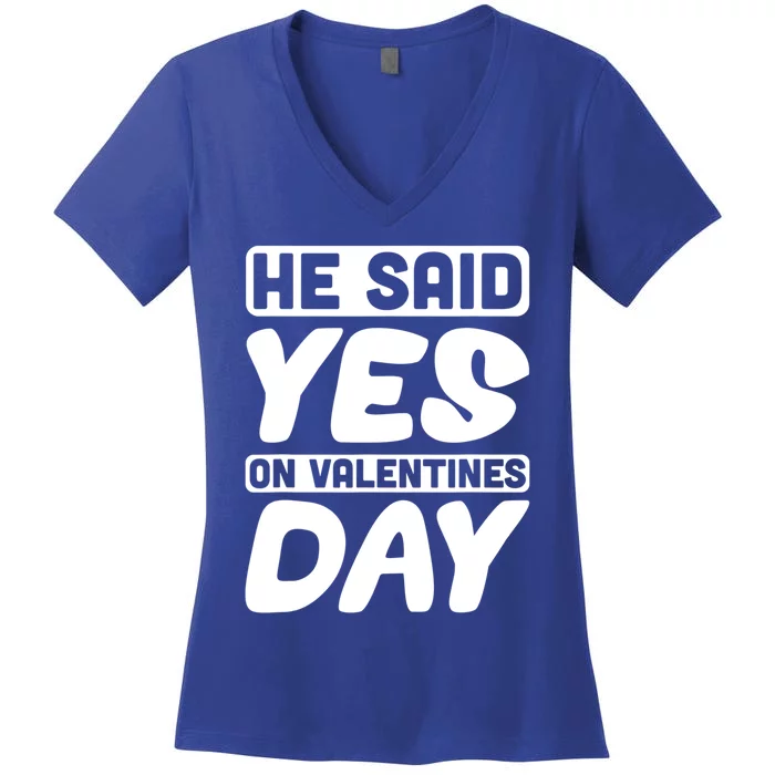 He Said Yes On Valentines Day Love Quote Funny Gift Women's V-Neck T-Shirt