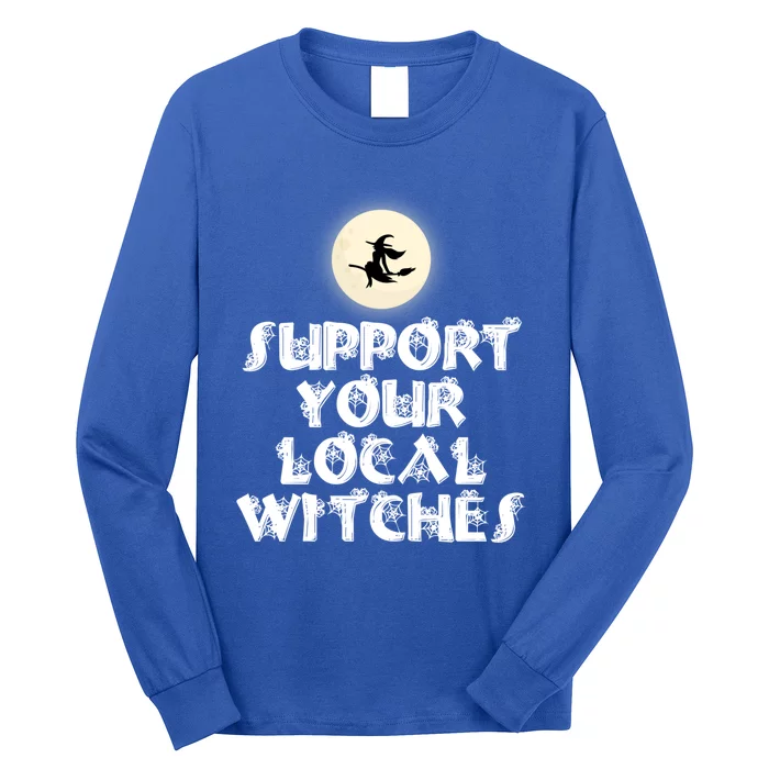 Halloween Support Your Local Witches Witch And Broom Gift Long Sleeve Shirt