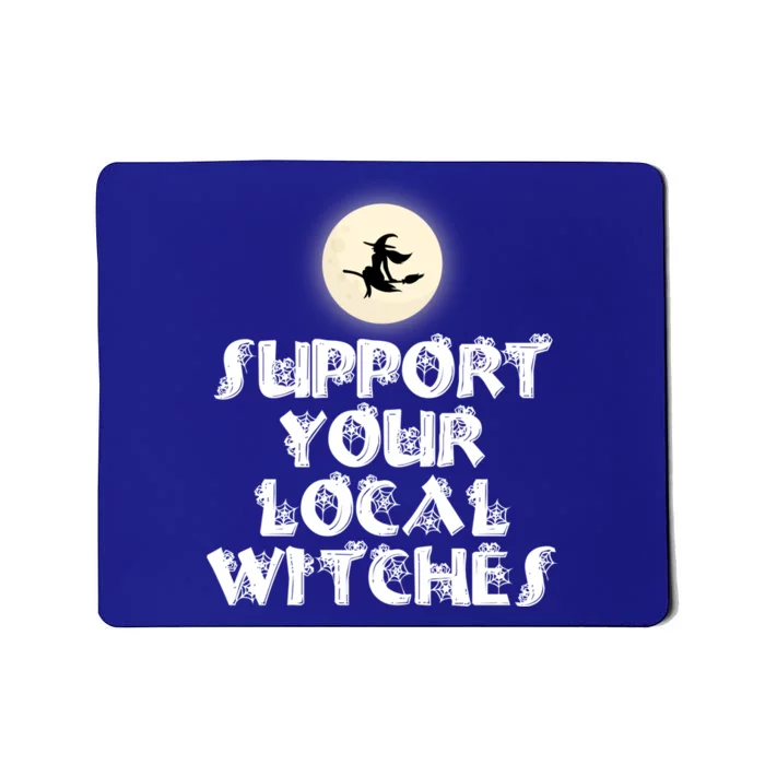 Halloween Support Your Local Witches Witch And Broom Gift Mousepad