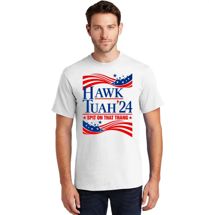 Hawk Tuah 24 Spit On That Thang Tall T-Shirt