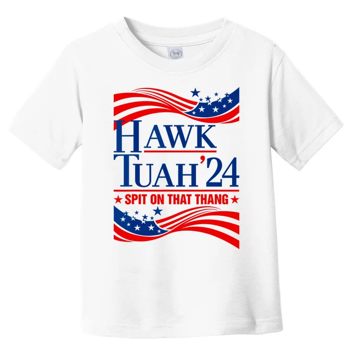 Hawk Tuah 24 Spit On That Thang Toddler T-Shirt