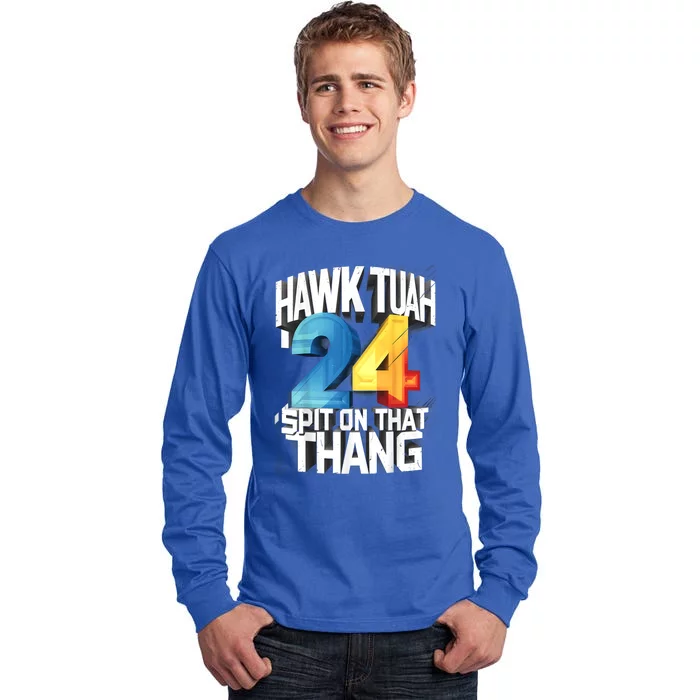 Hawk Tush 24 Spit On That Thing 2024 Gift Tall Long Sleeve T-Shirt