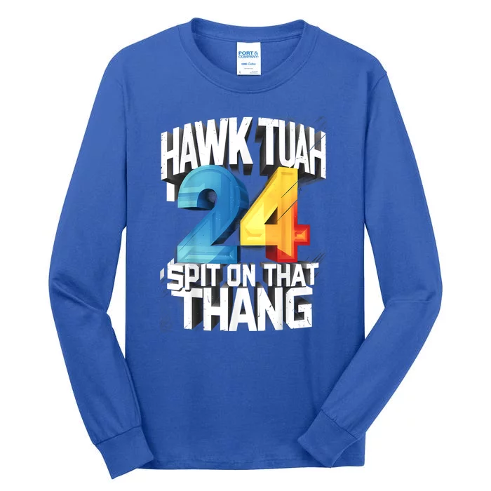 Hawk Tush 24 Spit On That Thing 2024 Gift Tall Long Sleeve T-Shirt