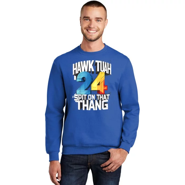 Hawk Tush 24 Spit On That Thing 2024 Gift Tall Sweatshirt