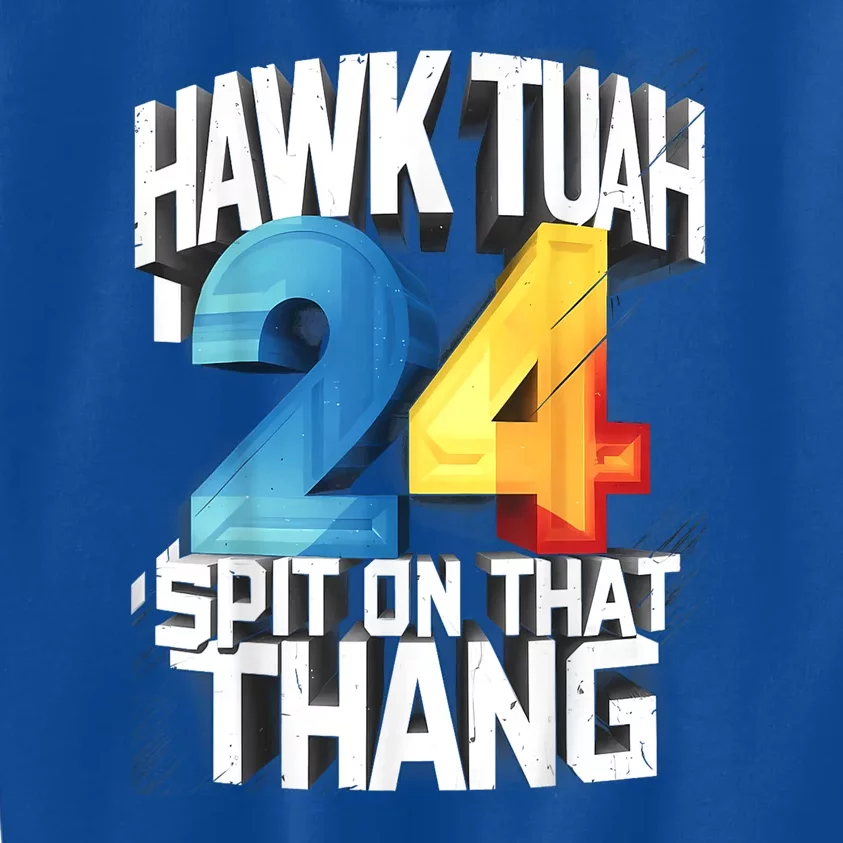 Hawk Tush 24 Spit On That Thing 2024 Gift Kids Sweatshirt