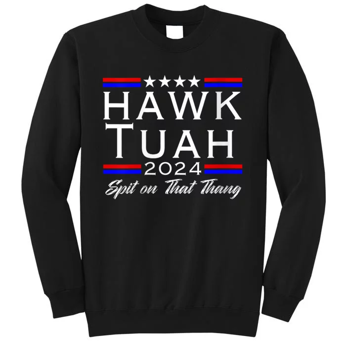 Hawk Tuah 24 Spit On That Thang White Design In Dark Apparel Tall Sweatshirt