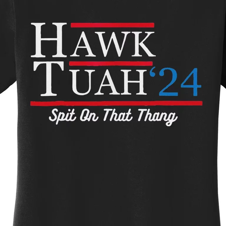 Hawk Tuah 24 Spit On That Thang Women's T-Shirt