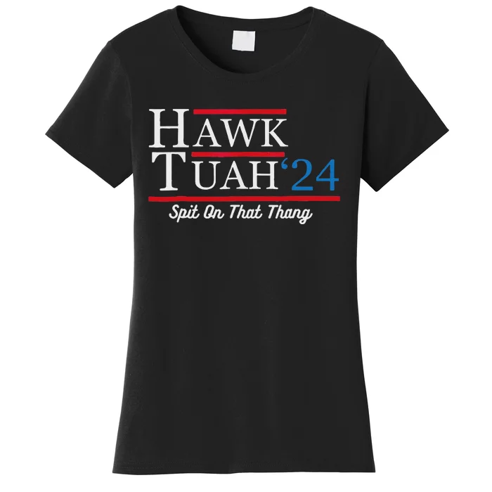 Hawk Tuah 24 Spit On That Thang Women's T-Shirt