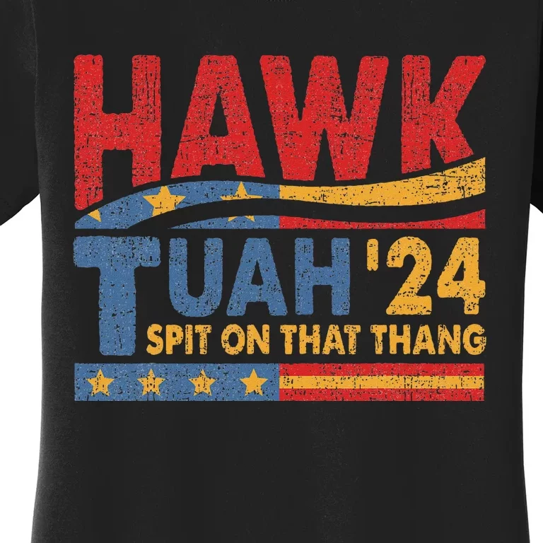 Hawk Tuah 24 Spit On That Thang Women's T-Shirt