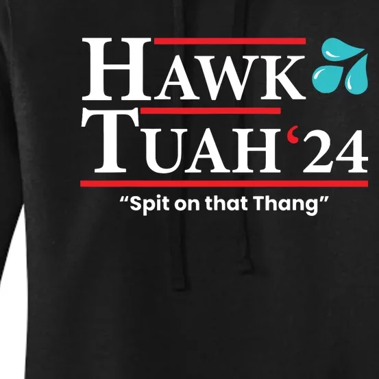 Hawk Tuah 24 Spit On That Thang Women's Pullover Hoodie