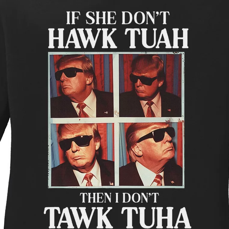 Hawk Tush 2024 Hawk Tuah Trump Embarrassing Airport Ladies Long Sleeve Shirt