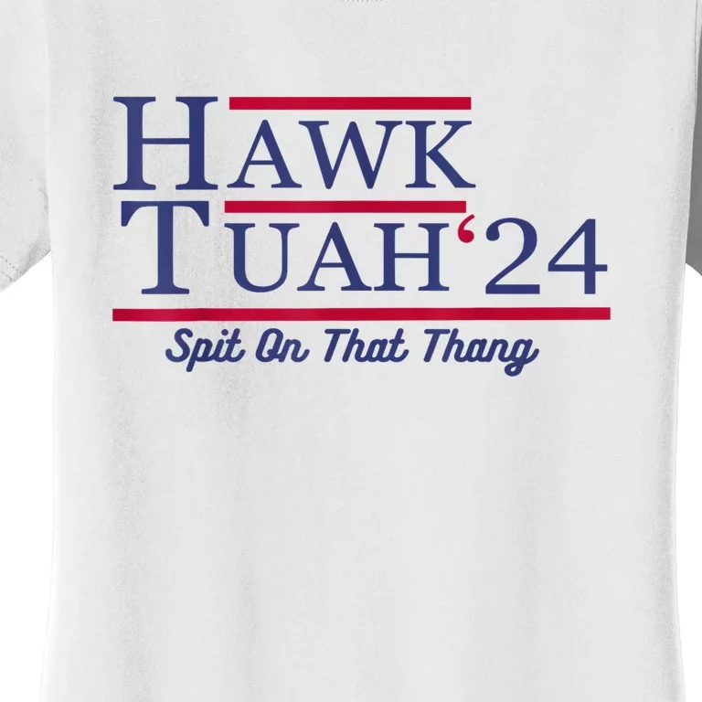 Meme Hawk Tuah 24 Spit On That Thang Funny Gift Women's T-Shirt