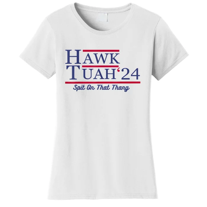 Meme Hawk Tuah 24 Spit On That Thang Funny Gift Women's T-Shirt