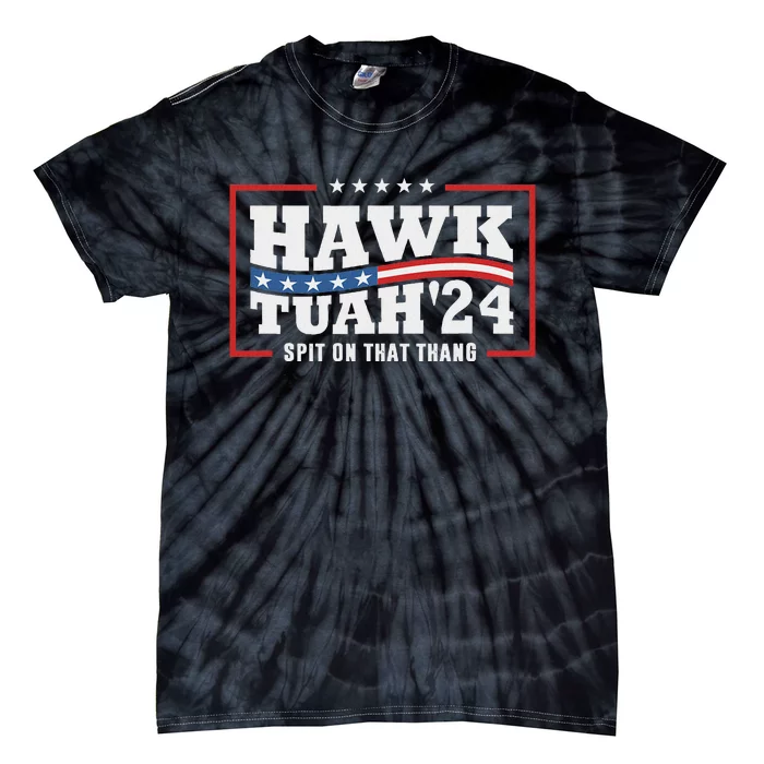 Hawk Tush 24 Spit On That Thing Retro Political President Tie-Dye T-Shirt